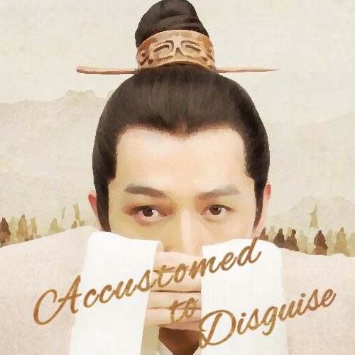 In colours of cream and coffee is a headshot of Mei Changsu, of Nirvana In Fire. He is holding his hands in a polite salute that also covers half his face. Title, in swirling brown letters, reads, Accustomed To Disguise.
